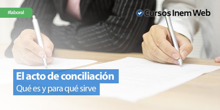 Qué es el acto de conciliación Cursosinemweb es