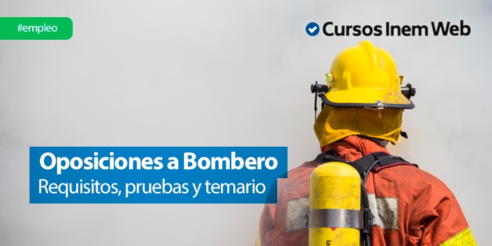 Oposiciones A Bombero: Requisitos, Selección Y Temario | Cursosinemweb.es