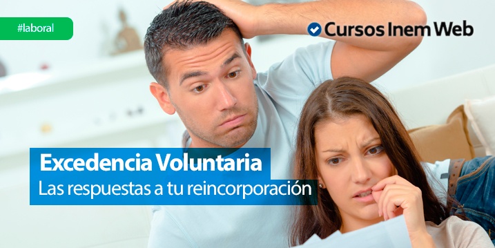 Reincorporacion De Las Excedencias Voluntarias Aclaramos Las Dudas Mas Frecuentes Cursosinemweb Es
