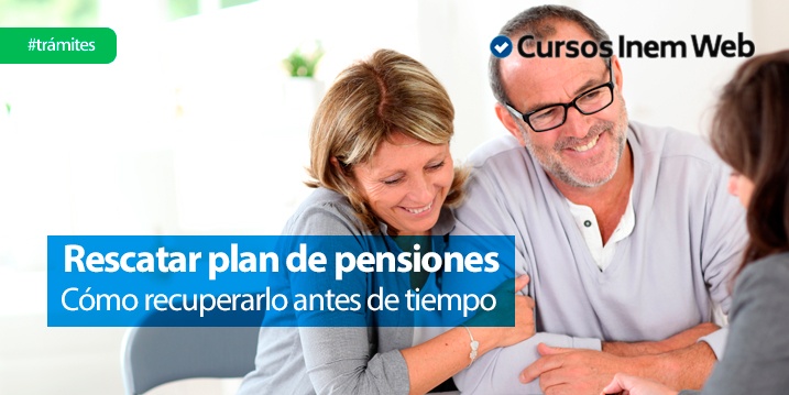 como-rescatar-un-plan-de-pensiones-antes-de-tiempo