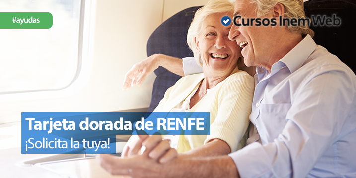 ¿Cómo conseguir la Tarjeta Dorada de Renfe? | Cursosinemweb.es