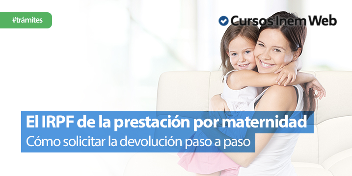 como-pedir-la-devolucion-del-IRPF-de-la-prestacion-por-maternidad