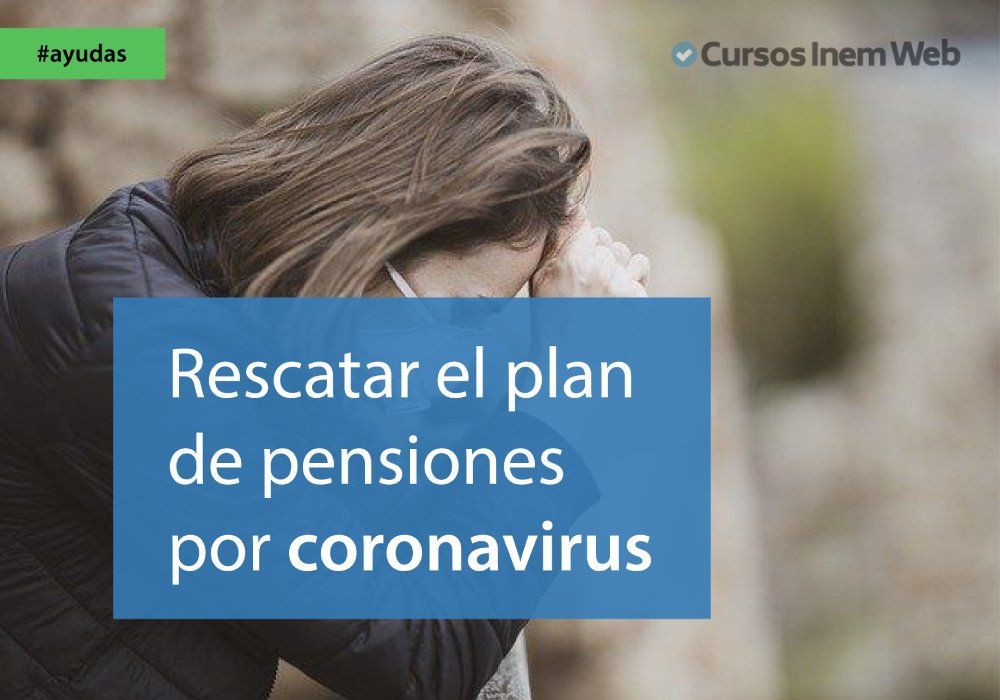 como rescatar plan pensiones coronavirus