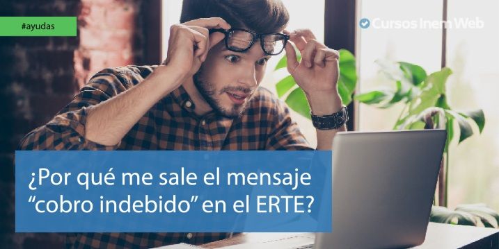 Error de cobro indebido en el ERTE